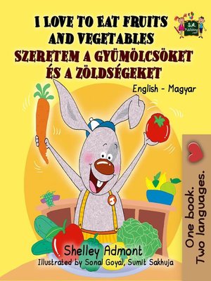 cover image of I Love to Eat Fruits and Vegetables (English Hungarian Bilingual Book)